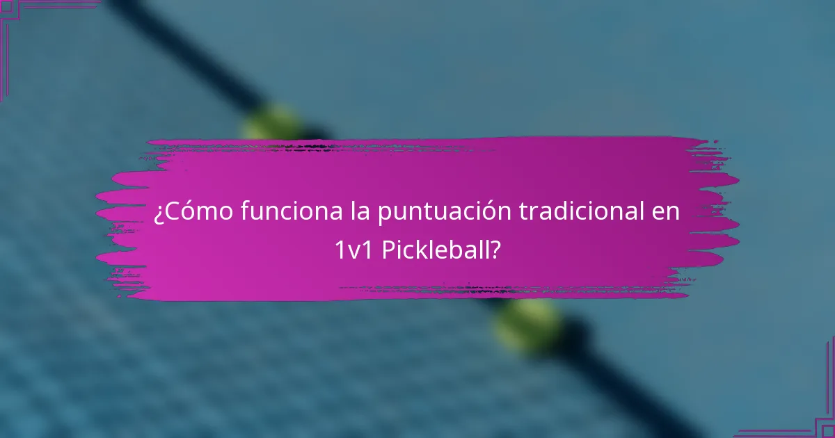 ¿Cómo funciona la puntuación tradicional en 1v1 Pickleball?