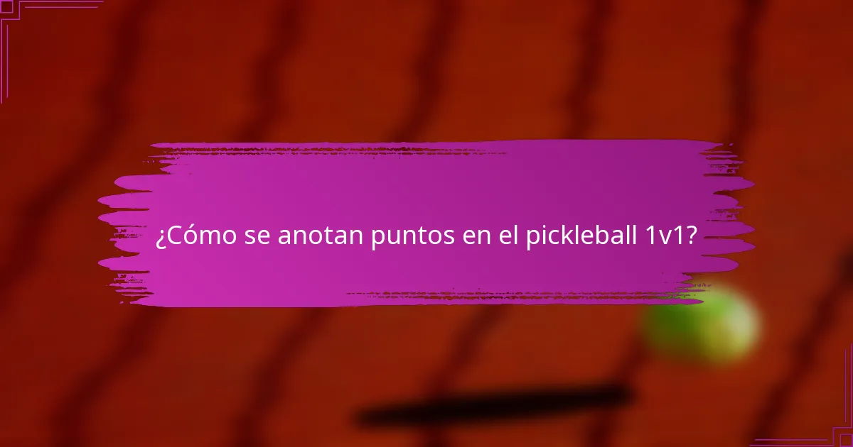 ¿Cómo se anotan puntos en el pickleball 1v1?