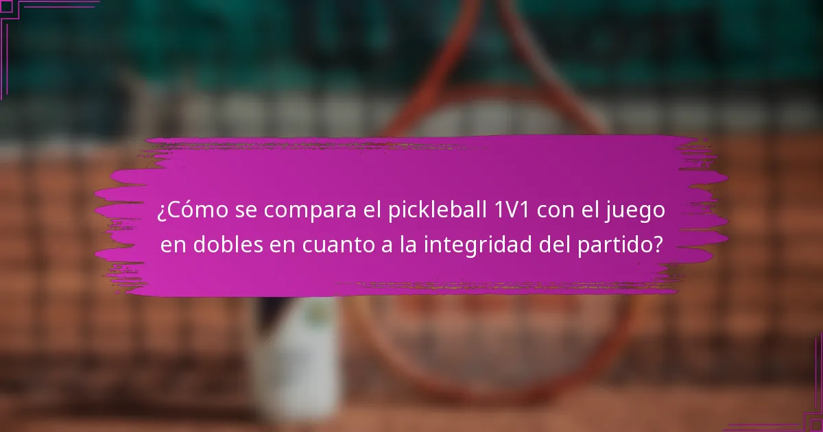 ¿Cómo se compara el pickleball 1V1 con el juego en dobles en cuanto a la integridad del partido?