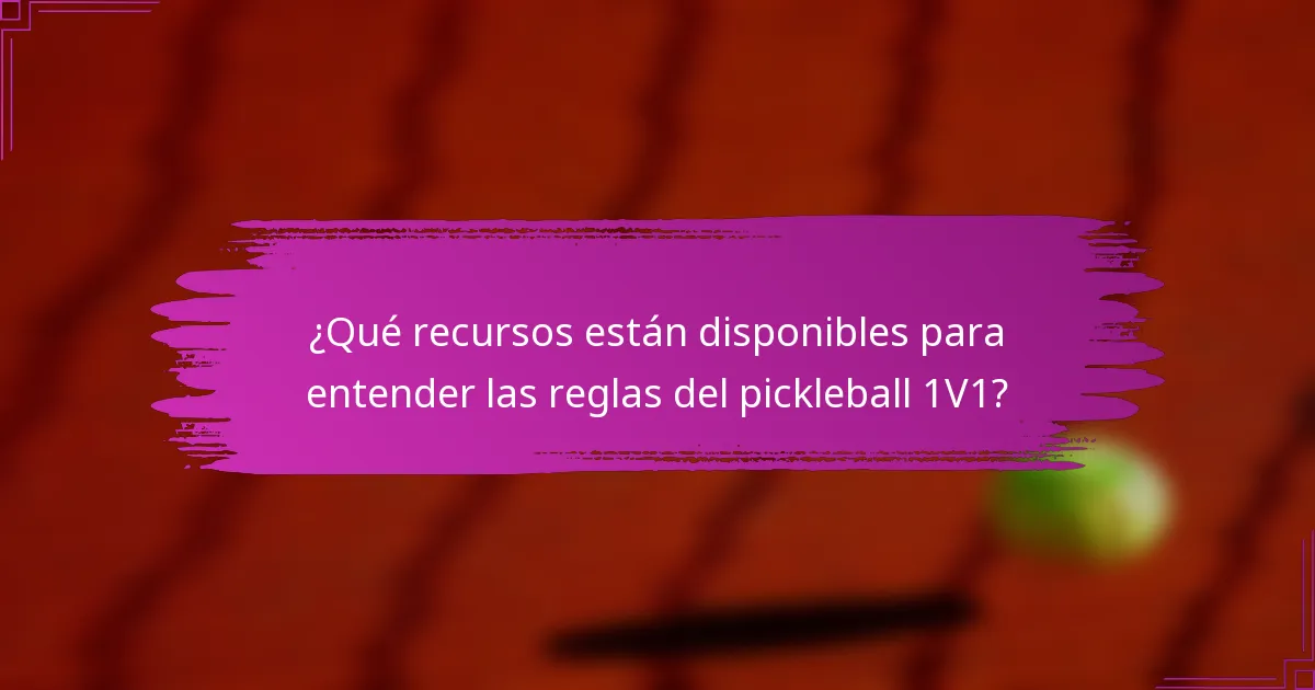 ¿Qué recursos están disponibles para entender las reglas del pickleball 1V1?